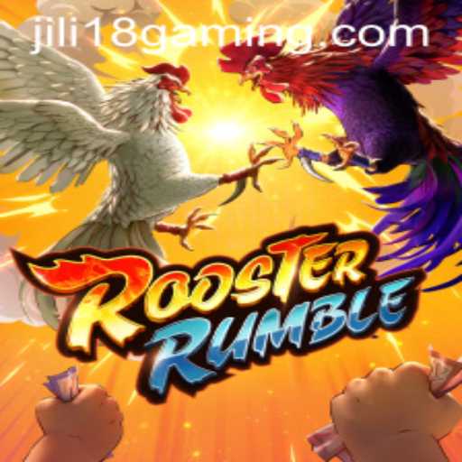 RoosterRumble: A Closer Look at the Exciting Game Experience with JiLi 18